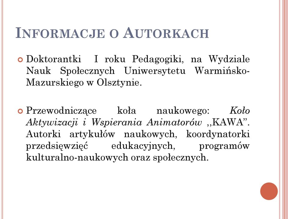 Przewodniczące koła naukowego: Koło Aktywizacji i Wspierania Animatorów,,KAWA.