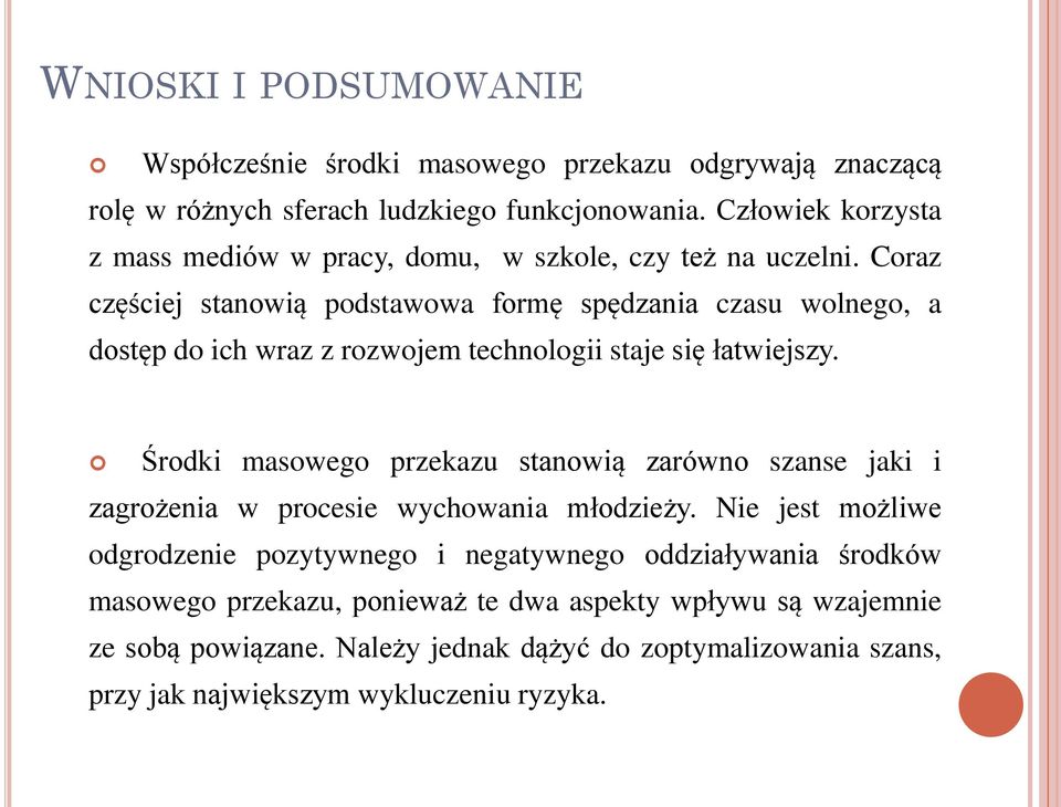 Coraz częściej stanowią podstawowa formę spędzania czasu wolnego, a dostęp do ich wraz z rozwojem technologii staje się łatwiejszy.