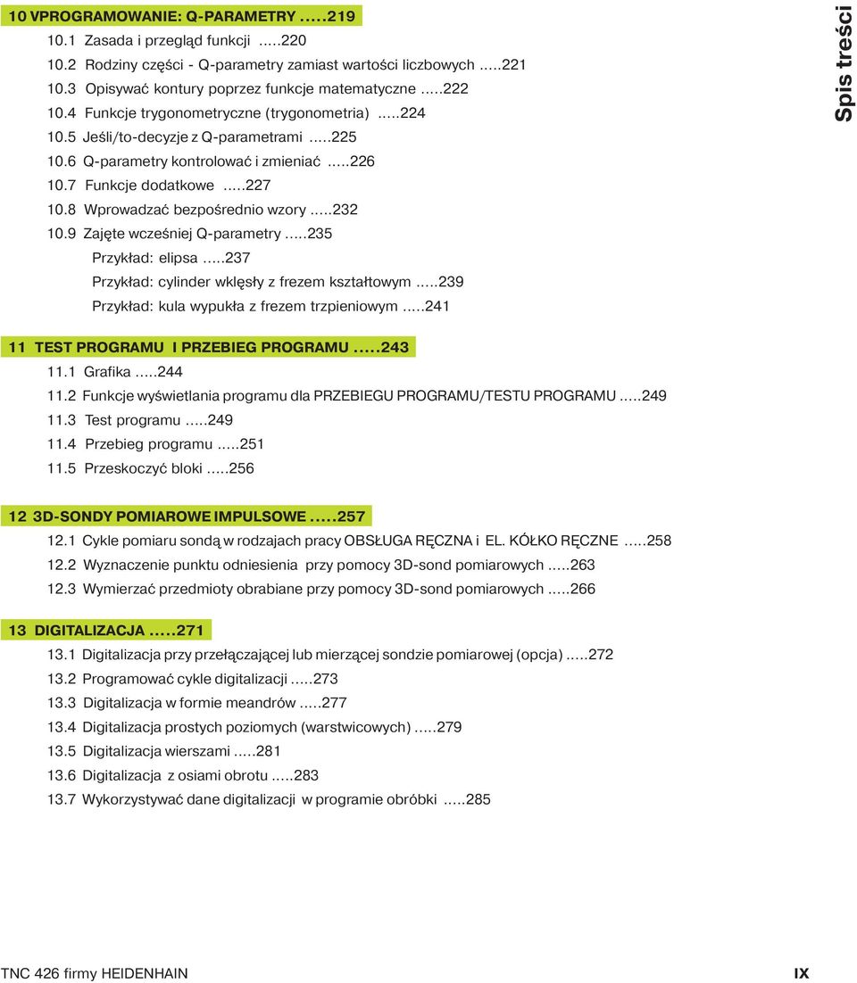 8 Wprowadzać bezpośrednio wzory...232 10.9 Zaj te wcześniej Q-parametry...235 Przykład: elipsa...237 Przykład: cylinder wkl sły z frezem kształtowym...239 Przykład: kula wypukła z frezem trzpieniowym.