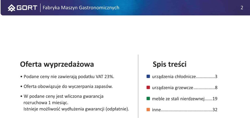 W podane ceny jest wliczona gwarancja rozruchowa 1 miesiąc.