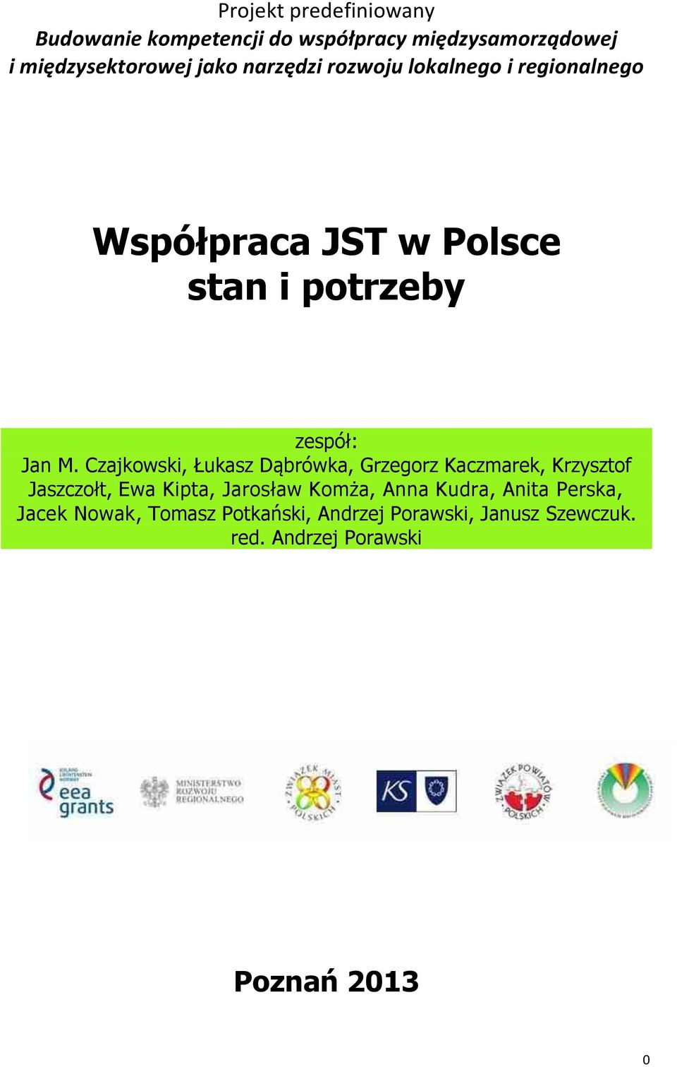 Czajkowski, Łukasz Dąbrówka, Grzegorz Kaczmarek, Krzysztof Jaszczołt, Ewa Kipta, Jarosław Komża, Anna