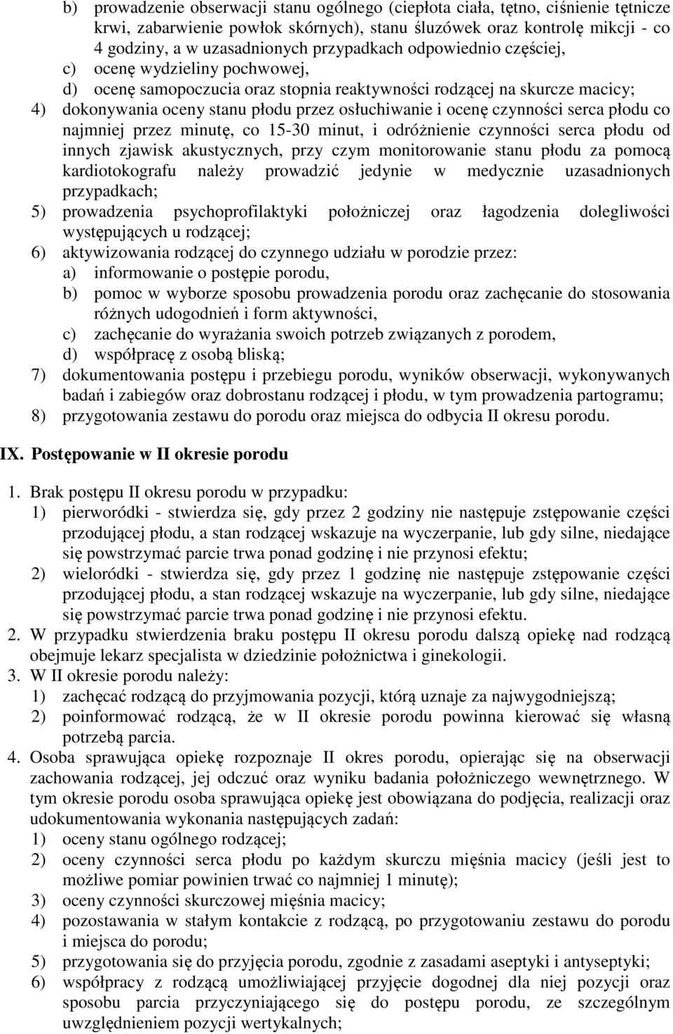 ocenę czynności serca płodu co najmniej przez minutę, co 15-30 minut, i odróżnienie czynności serca płodu od innych zjawisk akustycznych, przy czym monitorowanie stanu płodu za pomocą kardiotokografu