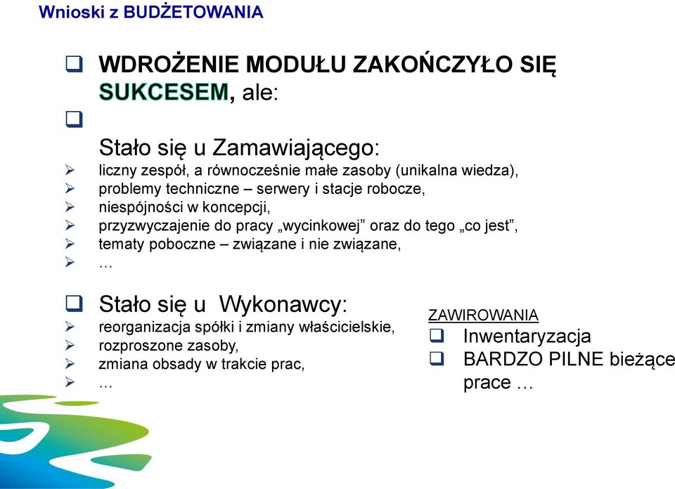 wycinkowej oraz do tego co jest, tematy poboczne związane i nie związane, Stało się u Wykonawcy: reorganizacja spółki i