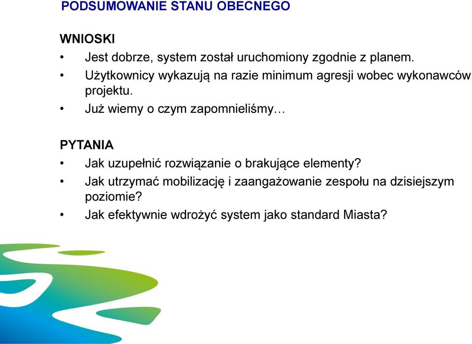 Już wiemy o czym zapomnieliśmy PYTANIA Jak uzupełnić rozwiązanie o brakujące elementy?