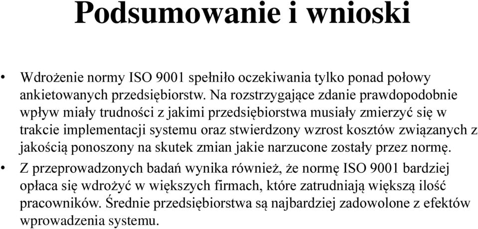 stwierdzony wzrost kosztów związanych z jakością ponoszony na skutek zmian jakie narzucone zostały przez normę.