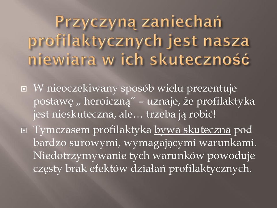 Tymczasem profilaktyka bywa skuteczna pod bardzo surowymi, wymagającymi