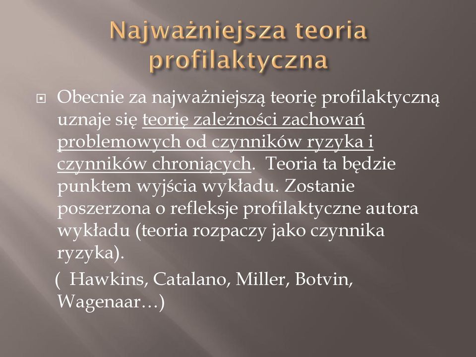 Teoria ta będzie punktem wyjścia wykładu.