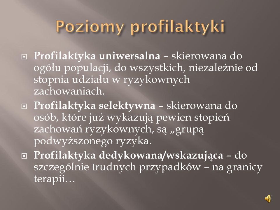 Profilaktyka selektywna skierowana do osób, które już wykazują pewien stopień zachowań