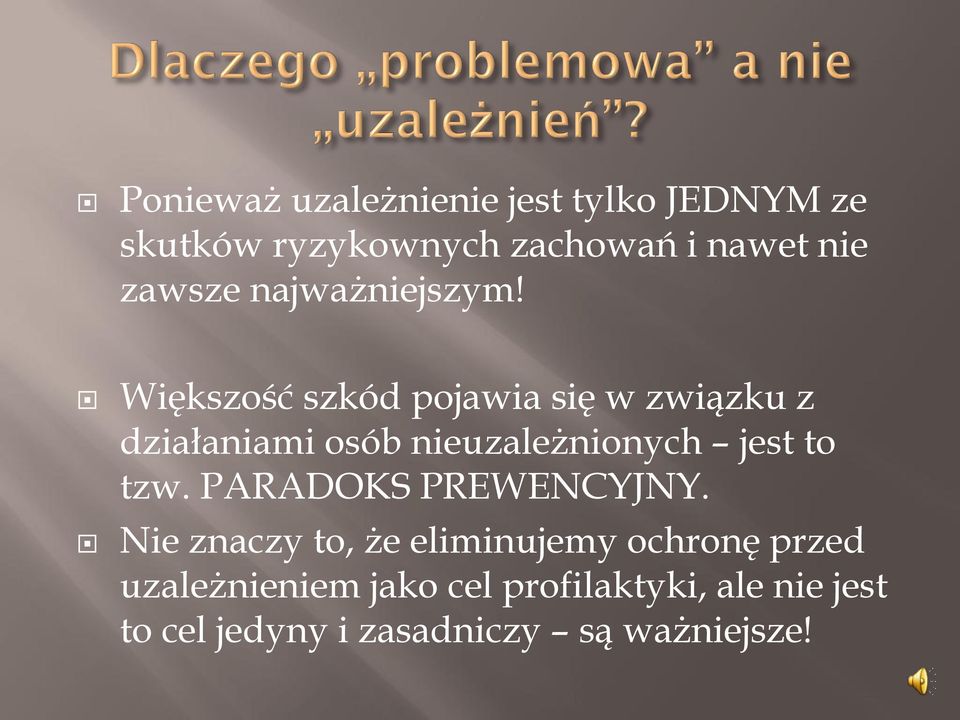 Większość szkód pojawia się w związku z działaniami osób nieuzależnionych jest to tzw.