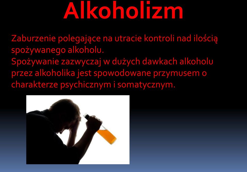 Spożywanie zazwyczaj w dużych dawkach alkoholu przez