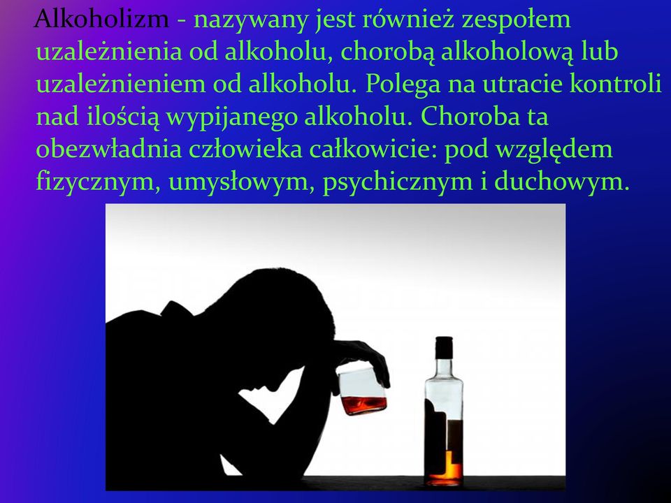 Polega na utracie kontroli nad ilością wypijanego alkoholu.