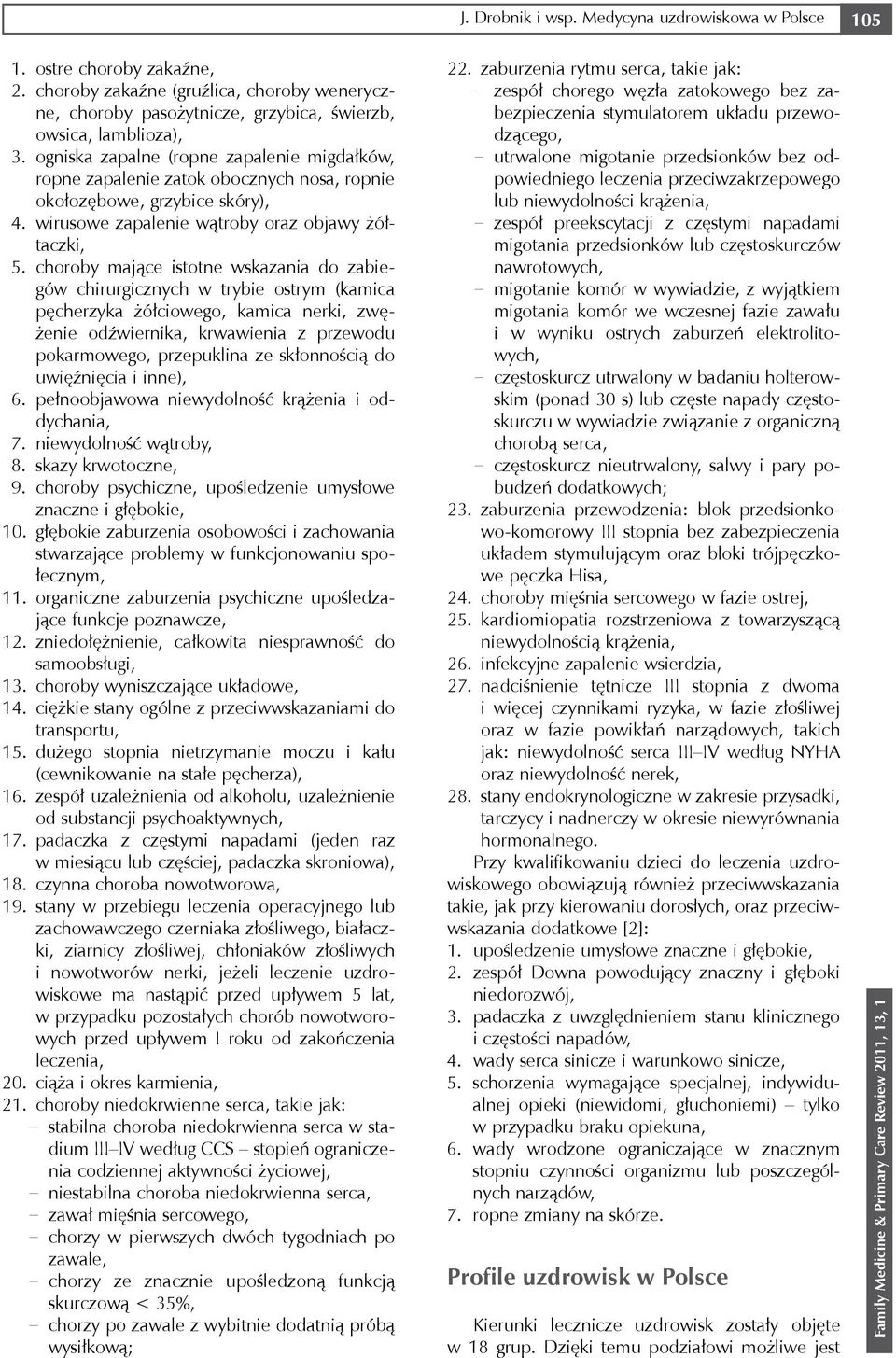 choroby mające istotne wskazania do zabiegów chirurgicznych w trybie ostrym (kamica pęcherzyka żółciowego, kamica nerki, zwężenie odźwiernika, krwawienia z przewodu pokarmowego, przepuklina ze