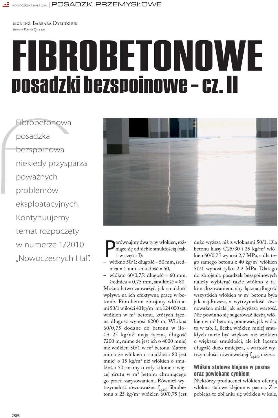 Porównajmy dwa typy włókien, różniące się od siebie smukłością (tab.