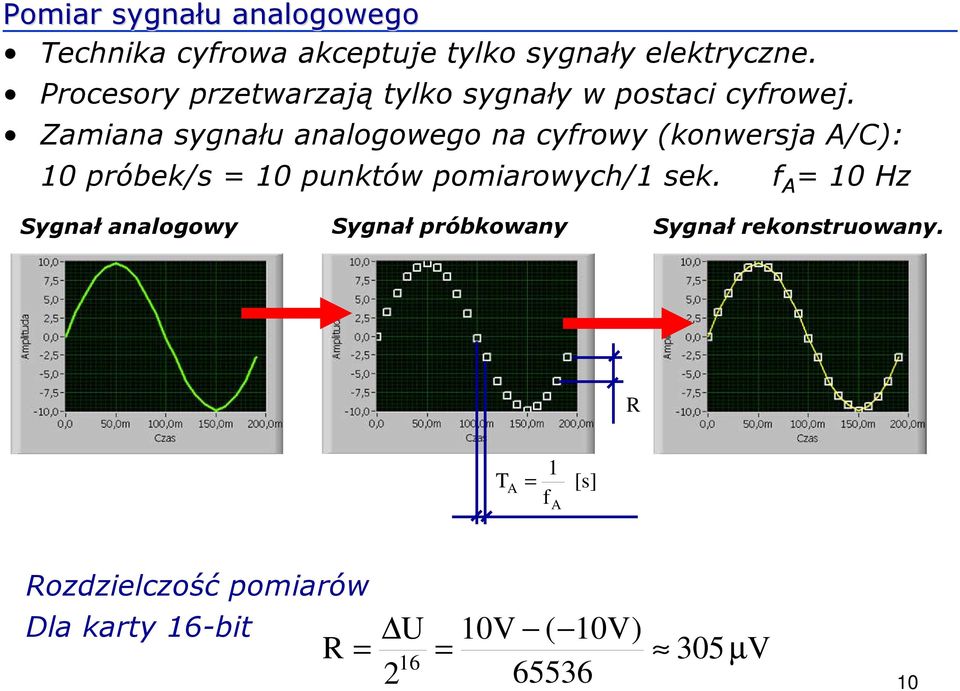 Zamiana sygnału analogowego na cyfrowy (konwersja A/C): 10 próbek/s = 10 punktów pomiarowych/1 sek.