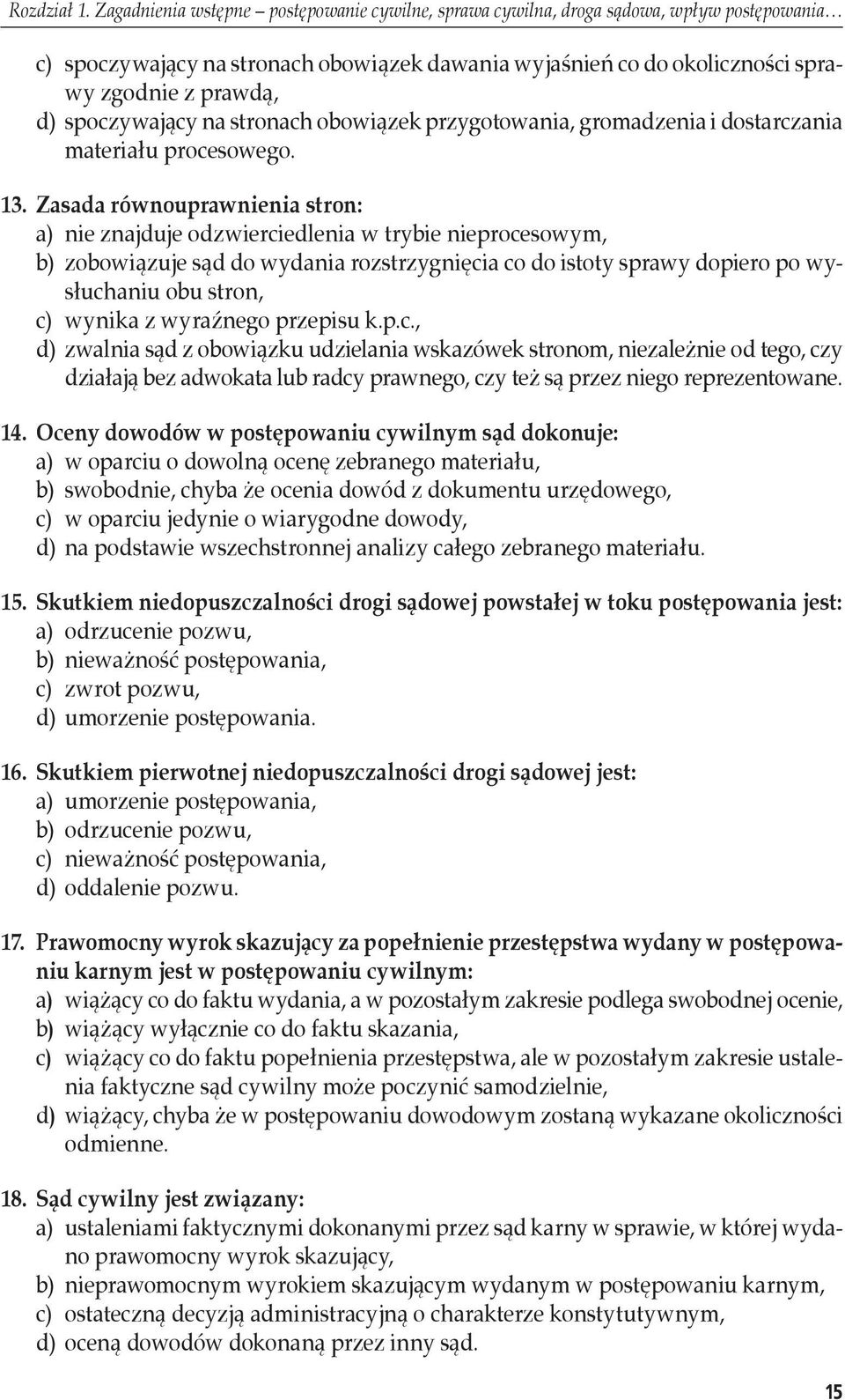 spoczywający na stronach obowiązek przygotowania, gromadzenia i dostarczania materiału procesowego. 13.