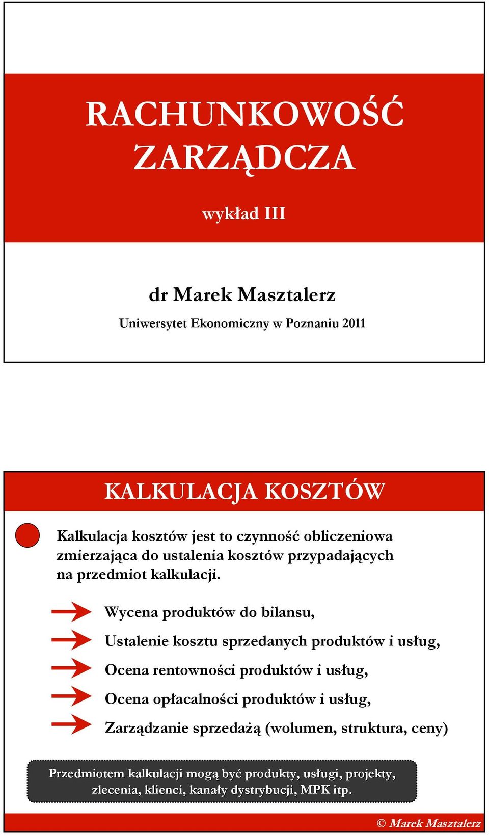 Wycena produktów do bilansu, Ustalenie kosztu sprzedanych produktów i usług, Ocena rentowności produktów i usług, Ocena opłacalności