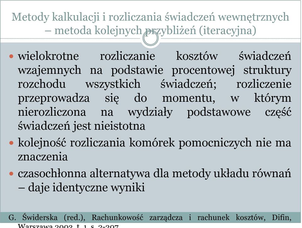 którym nierozliczona na wydziały podstawowe część świadczeń jest nieistotna kolejność rozliczania komórek pomocniczych nie ma