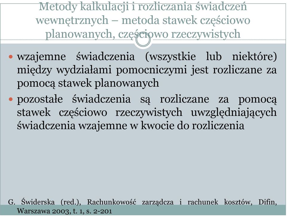 planowanych pozostałe świadczenia są rozliczane za pomocą stawek częściowo rzeczywistych uwzględniających świadczenia