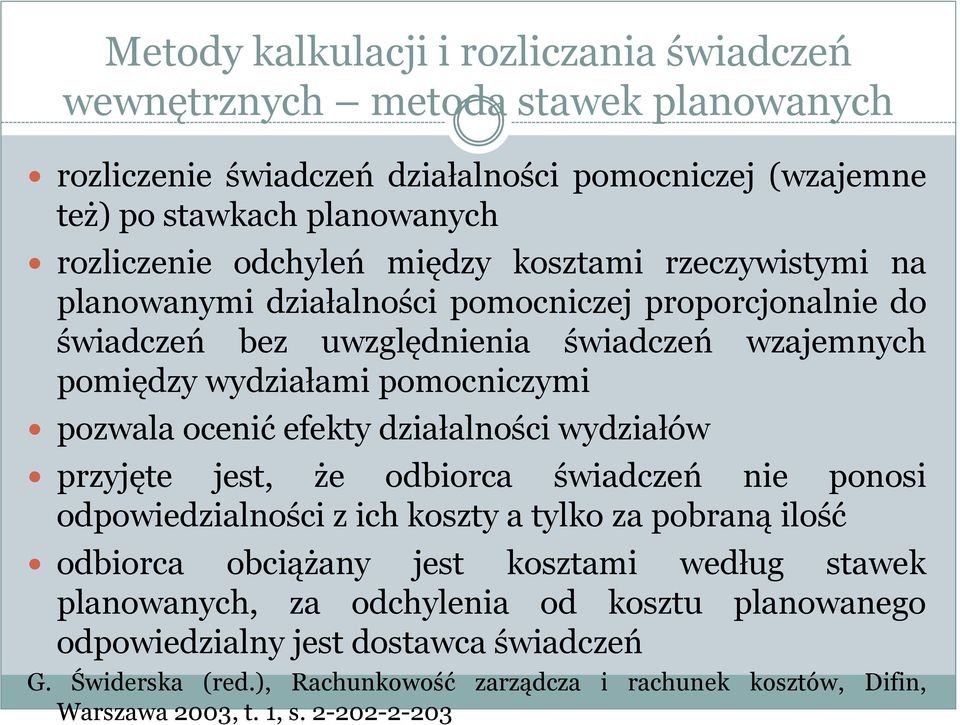 efekty działalności wydziałów przyjęte jest, że odbiorca świadczeń nie ponosi odpowiedzialności z ich koszty a tylko za pobraną ilość odbiorca obciążany jest kosztami według stawek