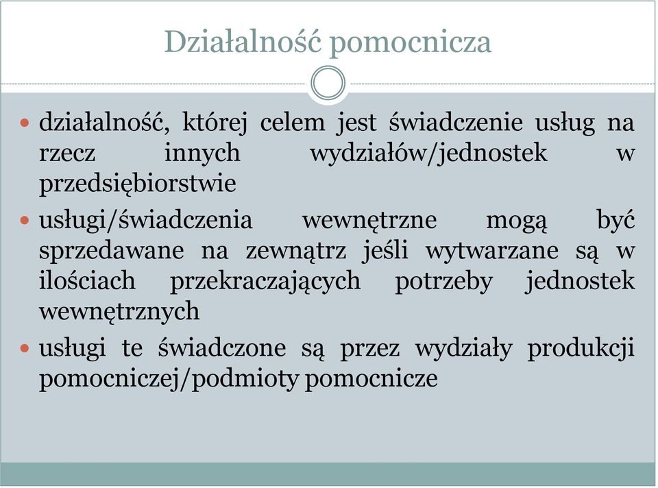 sprzedawane na zewnątrz jeśli wytwarzane są w ilościach przekraczających potrzeby