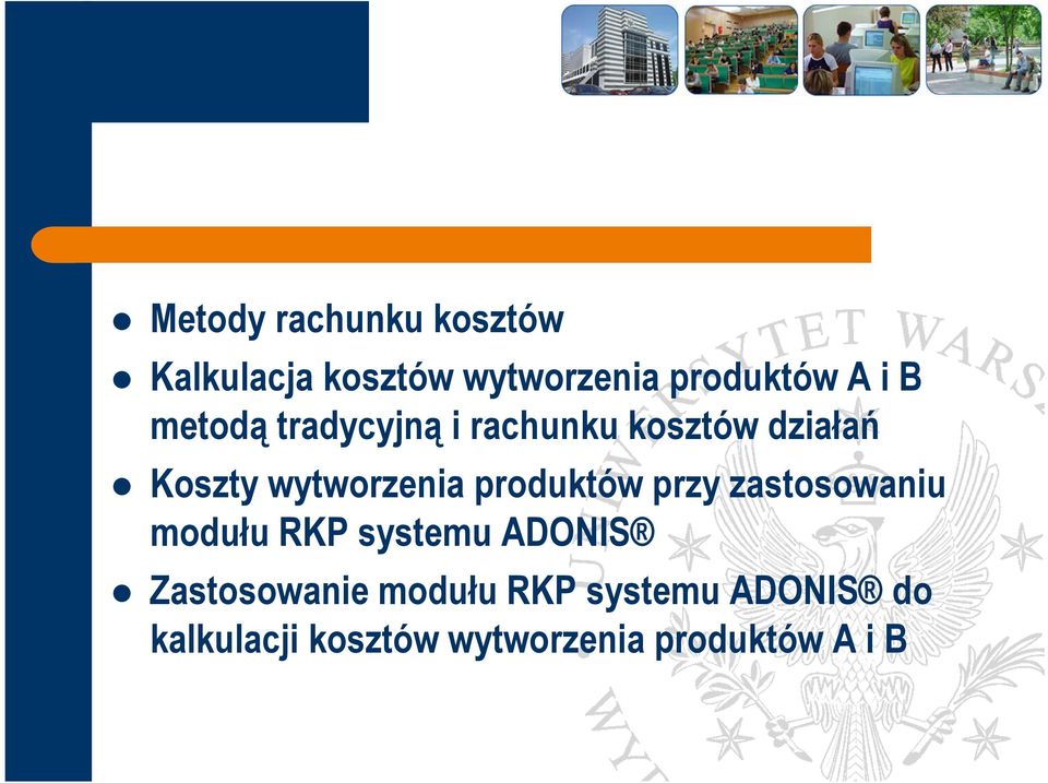produktów przy zastosowaniu modułu RKP systemu ADONIS Zastosowanie