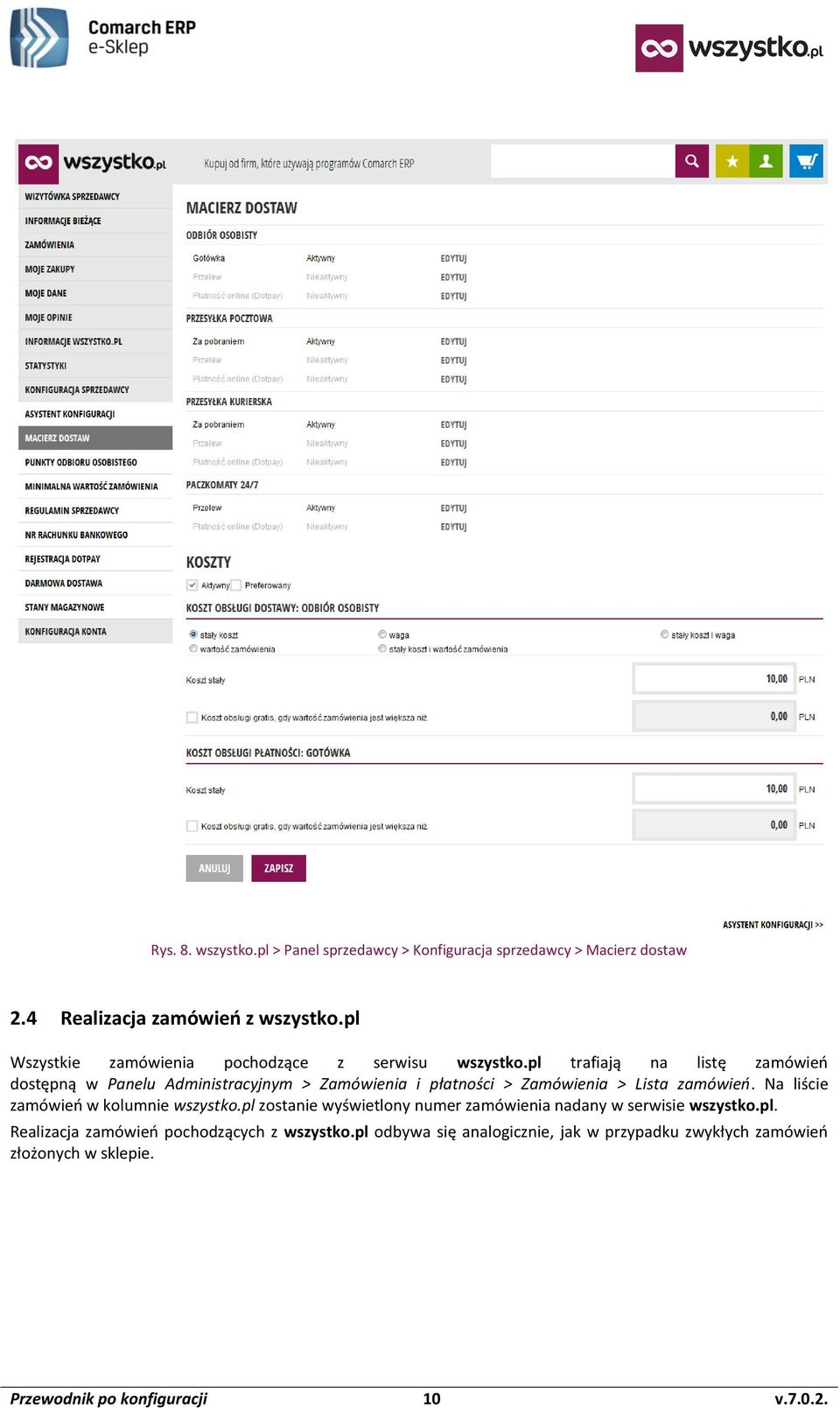 pl trafiają na listę zamówień dostępną w Panelu Administracyjnym > Zamówienia i płatności > Zamówienia > Lista zamówień.