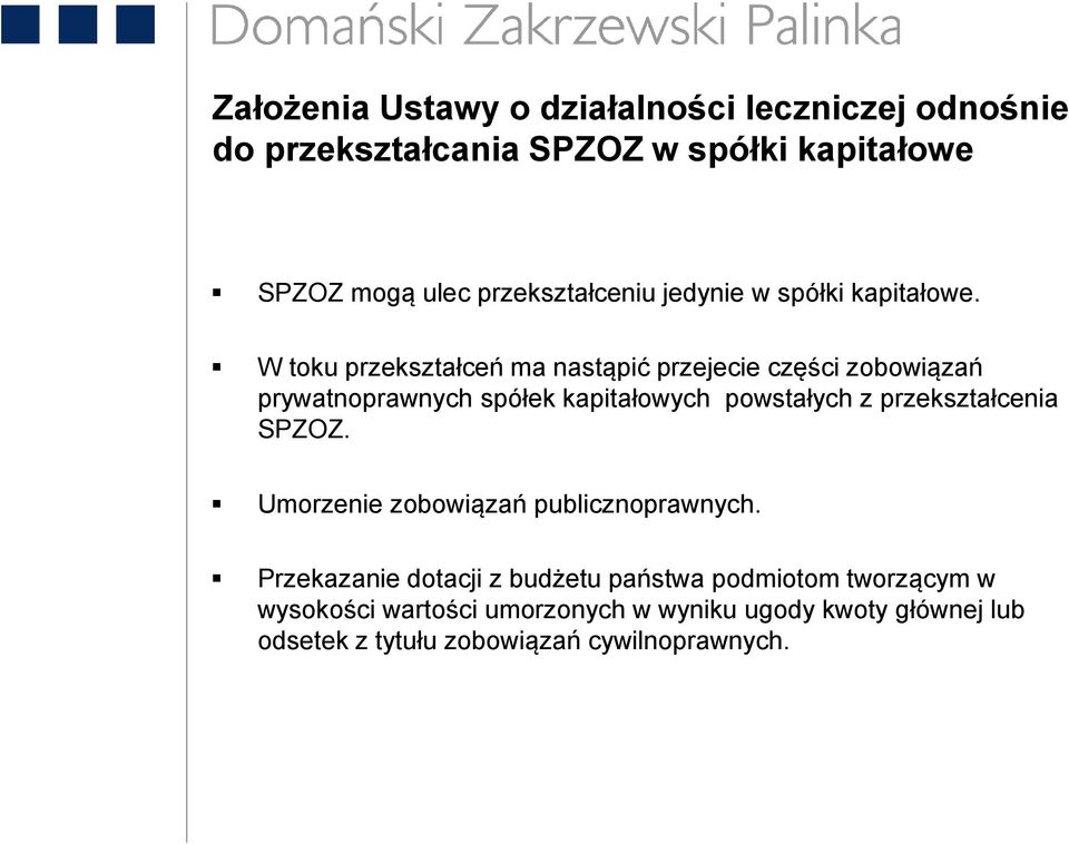 W toku przekształceń ma nastąpić przejecie części zobowiązań prywatnoprawnych spółek kapitałowych powstałych z
