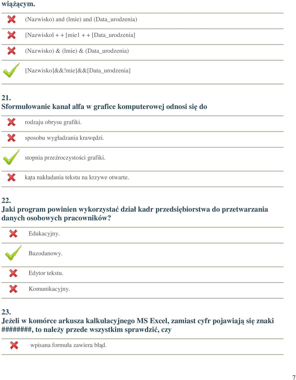 kąta nakładania tekstu na krzywe otwarte. 22. Jaki program powinien wykorzystać dział kadr przedsiębiorstwa do przetwarzania danych osobowych pracowników? Edukacyjny.