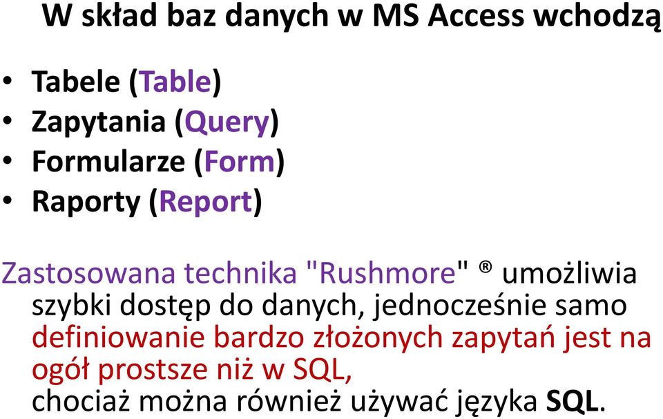 umożliwia szybki dostęp do danych, jednocześnie samo definiowanie bardzo