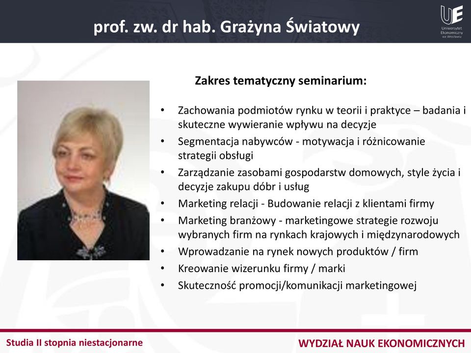 motywacja i różnicowanie strategii obsługi Zarządzanie zasobami gospodarstw domowych, style życia i decyzje zakupu dóbr i usług Marketing