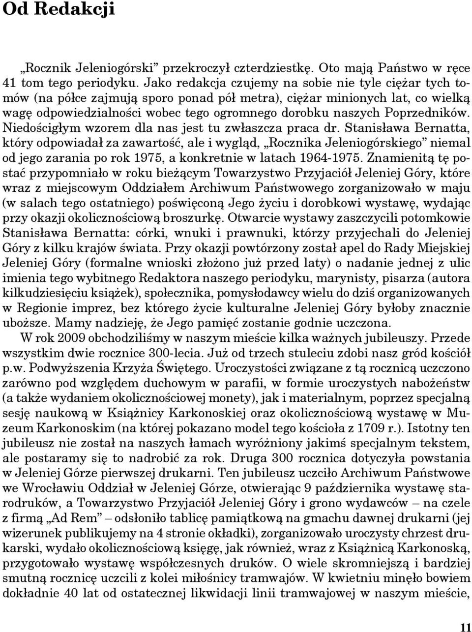 Poprzedników. Niedościgłym wzorem dla nas jest tu zwłaszcza praca dr.