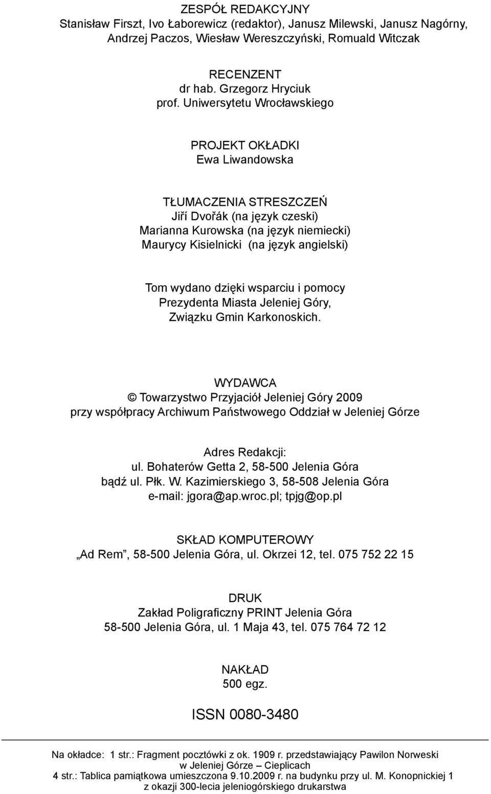 wydano dzięki wsparciu i pomocy Prezydenta Miasta Jeleniej Góry, Związku Gmin Karkonoskich.