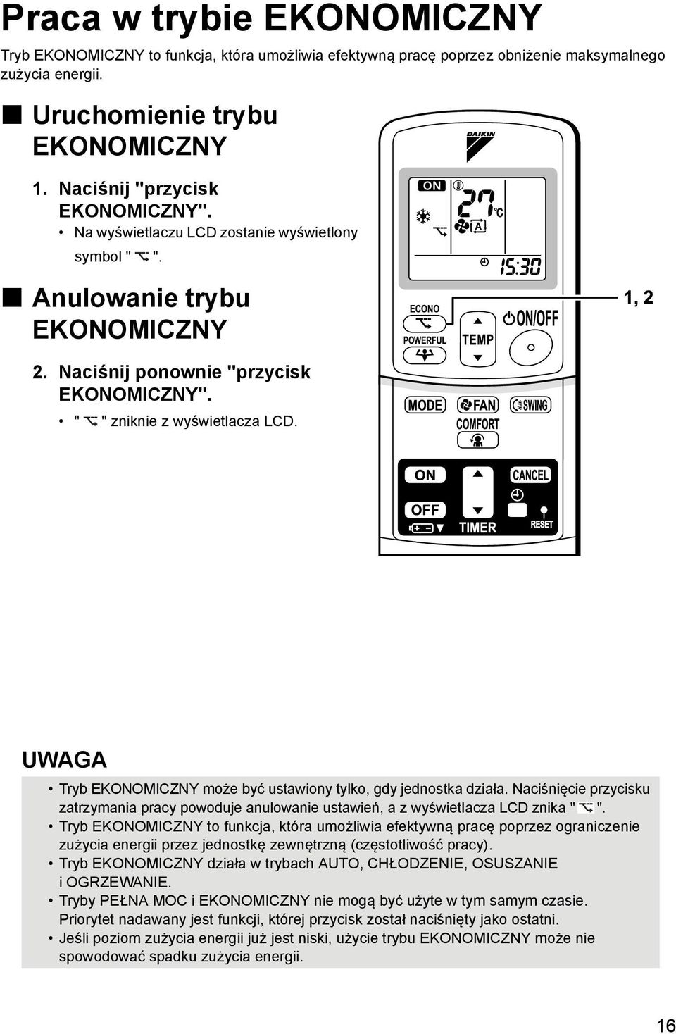 UWAGA Tryb EKONOMICZNY może być ustawiony tylko, gdy jednostka działa. Naciśnięcie przycisku zatrzymania pracy powoduje anulowanie ustawień, a z wyświetlacza LCD znika " ".