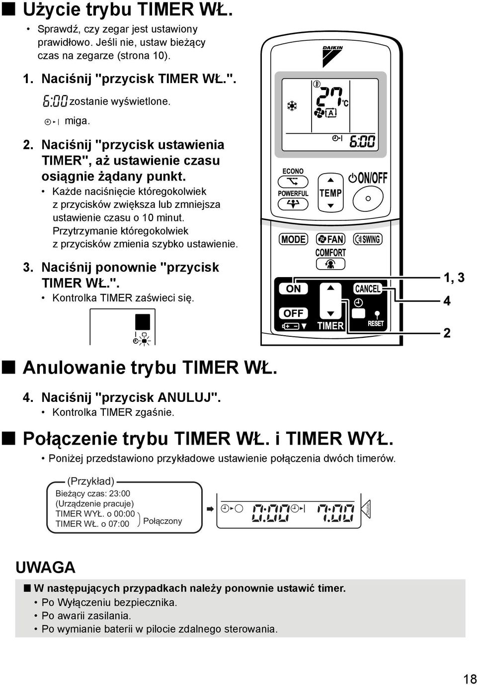 Przytrzymanie któregokolwiek z przycisków zmienia szybko ustawienie. 3. Naciśnij ponownie "przycisk TIMER WŁ.". Kontrolka TIMER zaświeci się. Anulowanie trybu TIMER WŁ. 4. Naciśnij "przycisk ANULUJ".