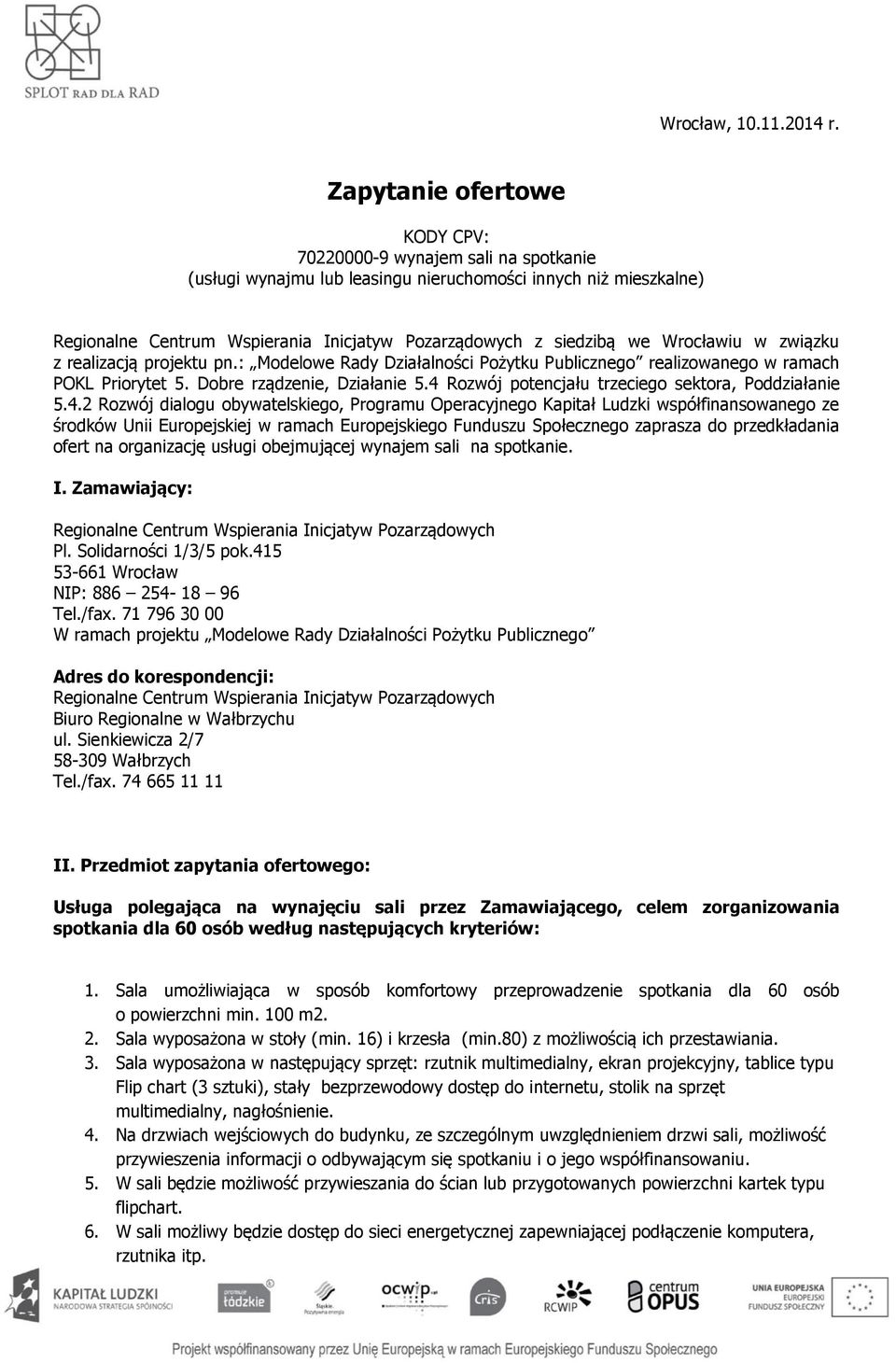 Wrocławiu w związku z realizacją projektu pn.: Modelowe Rady Działalności Pożytku Publicznego realizowanego w ramach POKL Priorytet 5. Dobre rządzenie, Działanie 5.