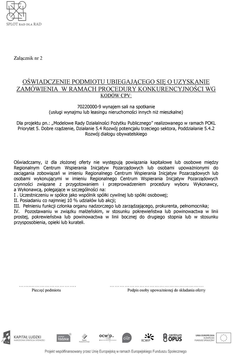 4 Rozwój potencjału trzeciego sektora, Poddziałanie 5.4.2 Rozwój dialogu obywatelskiego Oświadczamy, iż dla złożonej oferty nie występują powiązania kapitałowe lub osobowe między Regionalnym Centrum