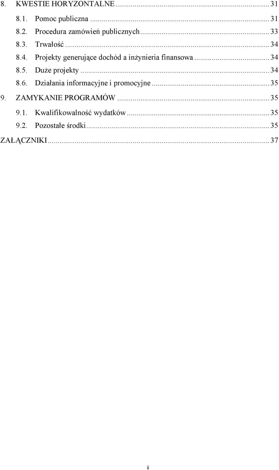 8.4. Projekty generujące dochód a inżynieria finansowa...34 8.5. Duże projekty...34 8.6.