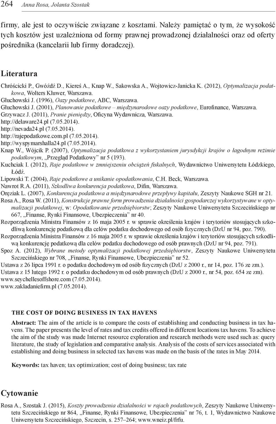 , Gwóźdź D., Kiereś A., Knap W., Sakowska A., Wojtowicz-Janicka K. (2012), Optymalizacja podatkowa, Wolters Kluwer, Warszawa. Głuchowski J.