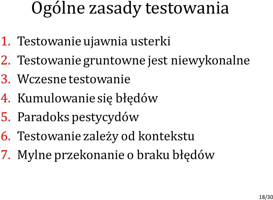 Wczesne testowanie 4. Kumulowanie się błędów 5.