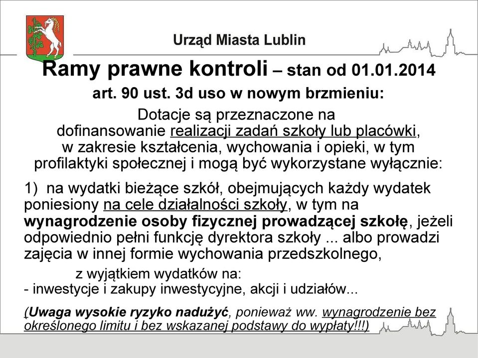 mogą być wykorzystane wyłącznie: 1) na wydatki bieżące szkół, obejmujących każdy wydatek poniesiony na cele działalności szkoły, w tym na wynagrodzenie osoby fizycznej prowadzącej