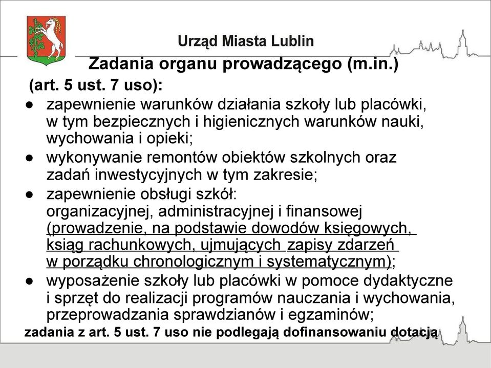 oraz zadań inwestycyjnych w tym zakresie; zapewnienie obsługi szkół: organizacyjnej, administracyjnej i finansowej (prowadzenie, na podstawie dowodów księgowych, ksiąg