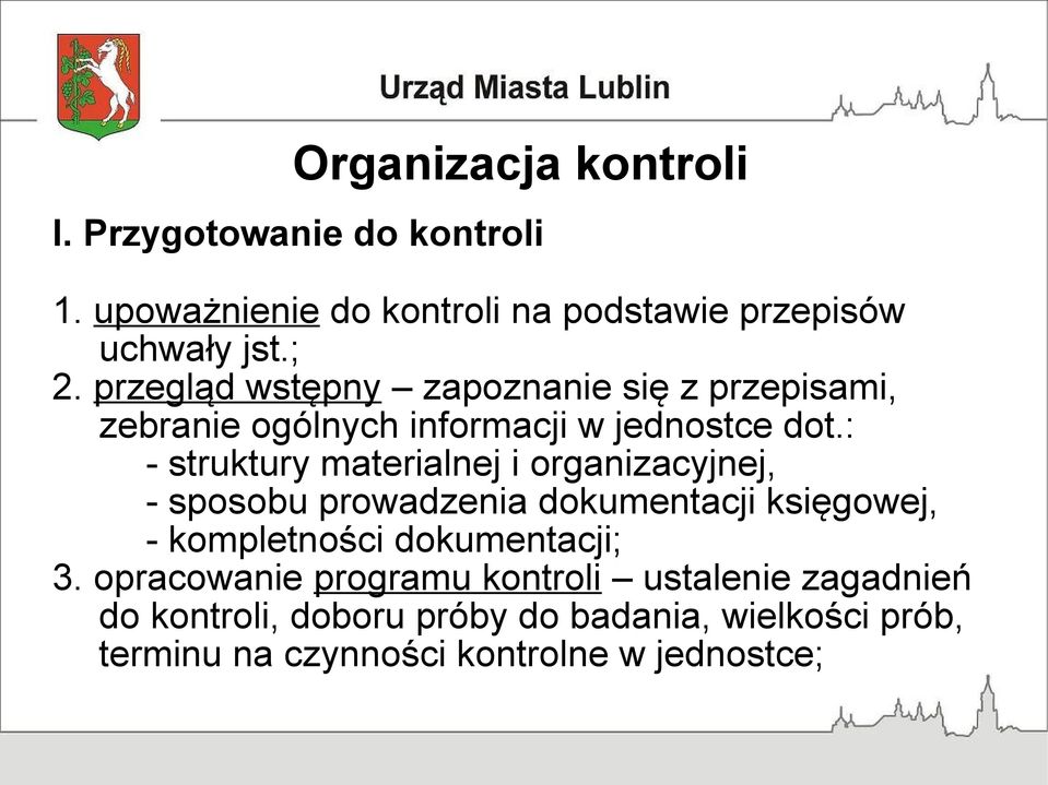 : - struktury materialnej i organizacyjnej, - sposobu prowadzenia dokumentacji księgowej, - kompletności dokumentacji;