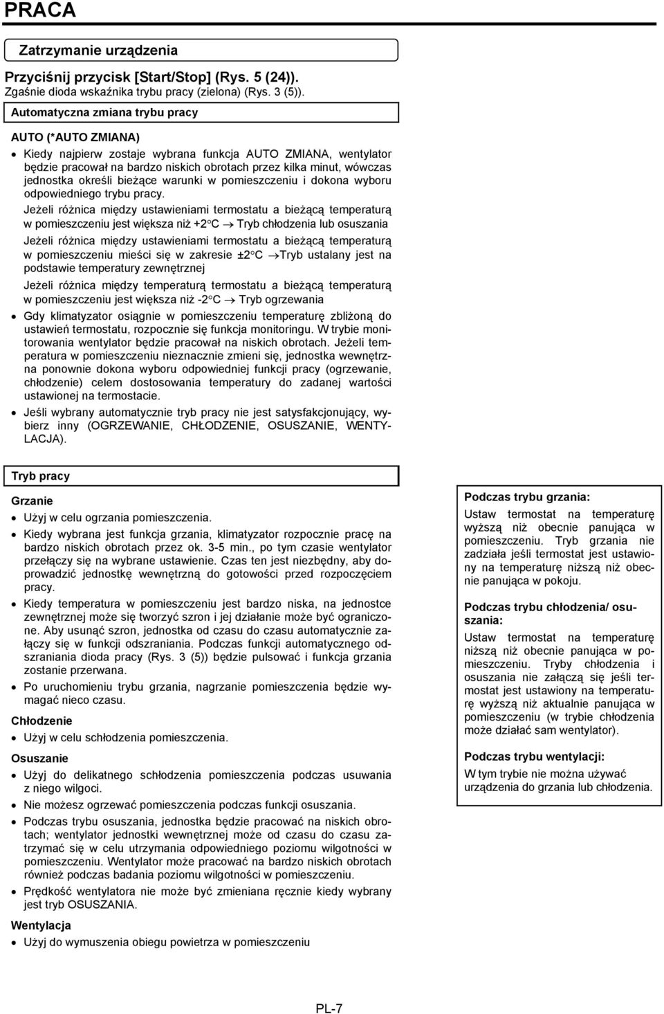 określi bieżące warunki w pomieszczeniu i dokona wyboru odpowiedniego trybu pracy.