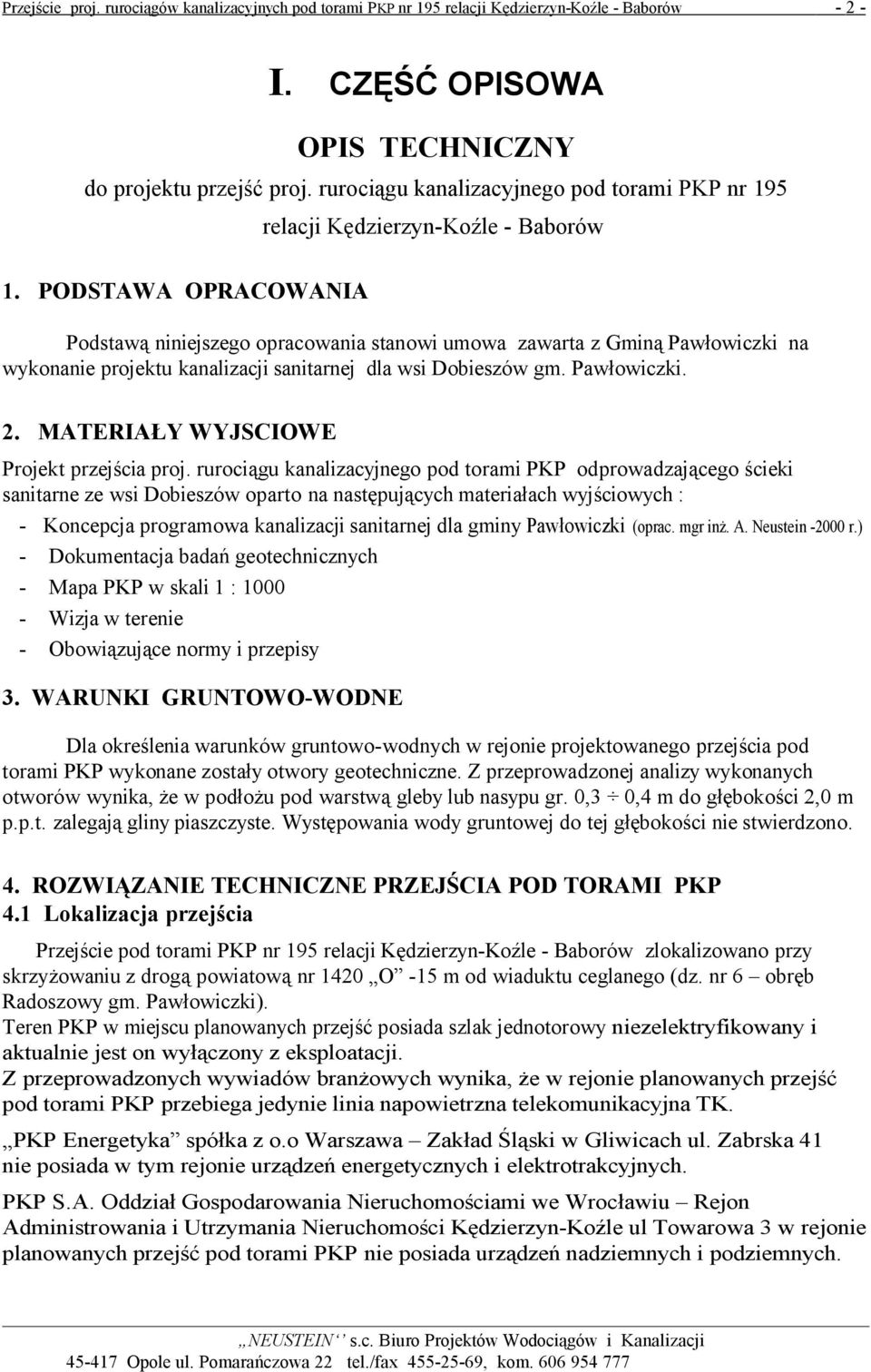 PODSTAWA OPRACOWANIA relacji Kędzierzyn-Koźle - Baborów Podstawą niniejszego opracowania stanowi umowa zawarta z Gminą Pawłowiczki na wykonanie projektu kanalizacji sanitarnej dla wsi Dobieszów gm.