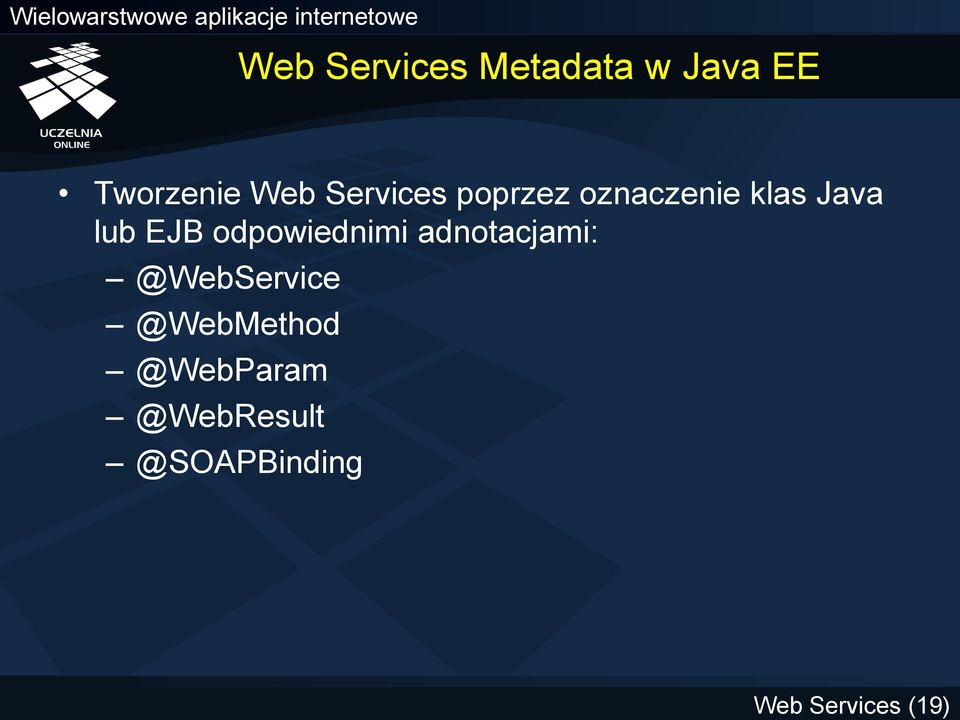 odpowiednimi adnotacjami: @WebService