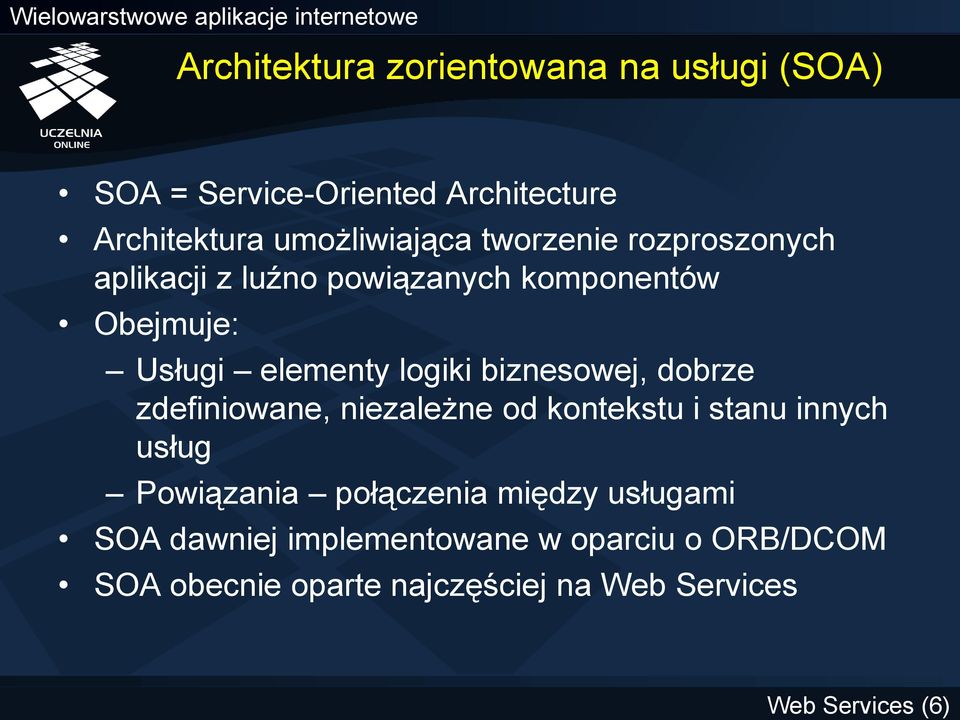 biznesowej, dobrze zdefiniowane, niezależne od kontekstu i stanu innych usług Powiązania połączenia między