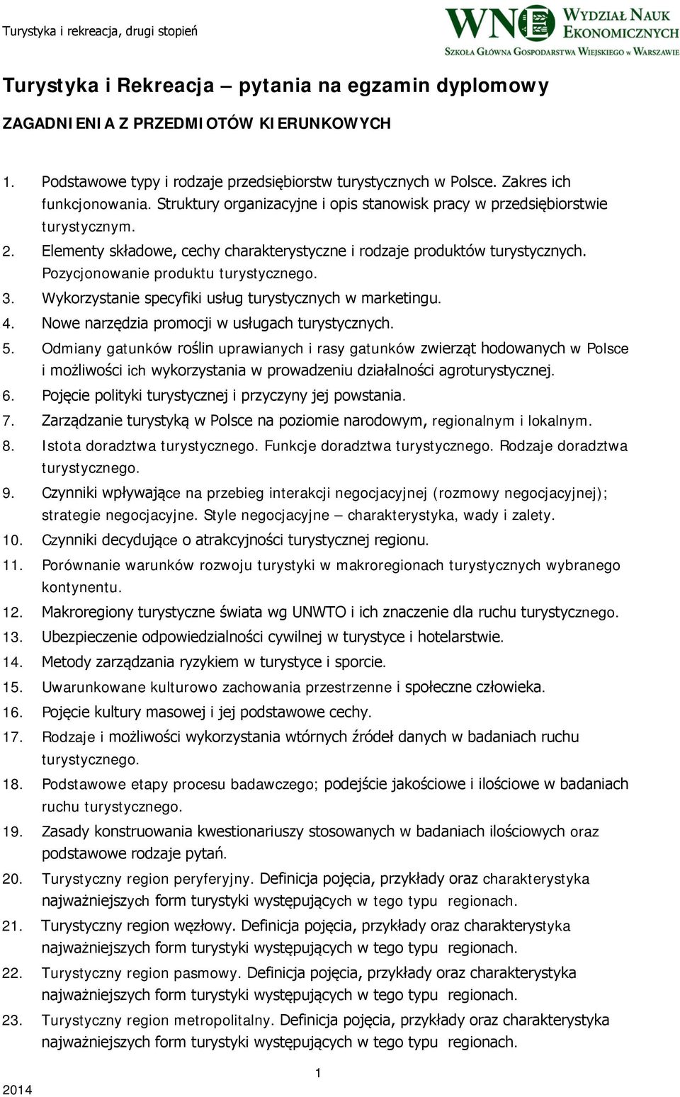 3. Wykorzystanie specyfiki usług turystycznych w marketingu. 4. Nowe narzędzia promocji w usługach turystycznych. 5.