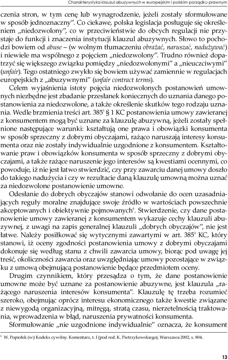 Słowo to pochodzi bowiem od abuse (w wolnym tłumaczeniu obrażać, naruszać, nadużywać) i niewiele ma wspólnego z pojęciem niedozwolony.