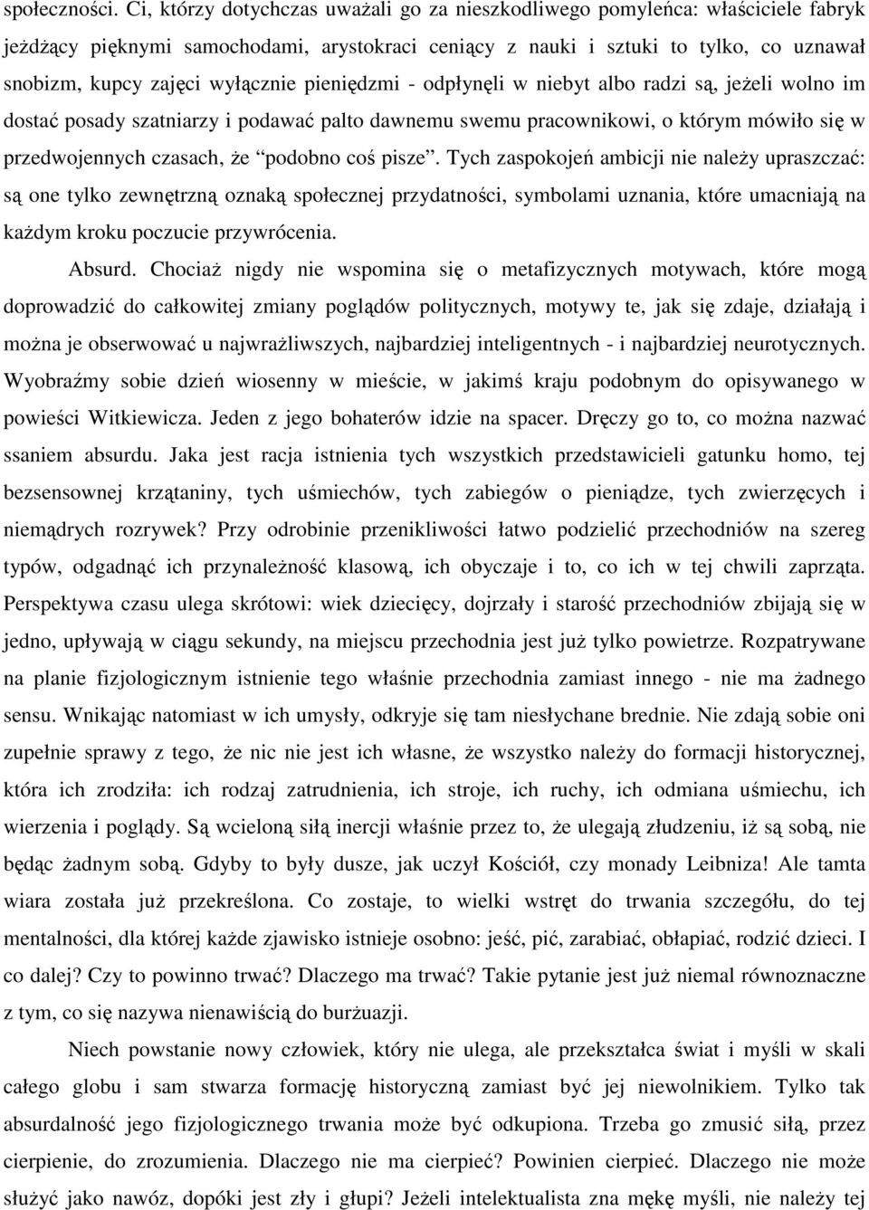 wyłącznie pieniędzmi - odpłynęli w niebyt albo radzi są, jeŝeli wolno im dostać posady szatniarzy i podawać palto dawnemu swemu pracownikowi, o którym mówiło się w przedwojennych czasach, Ŝe podobno