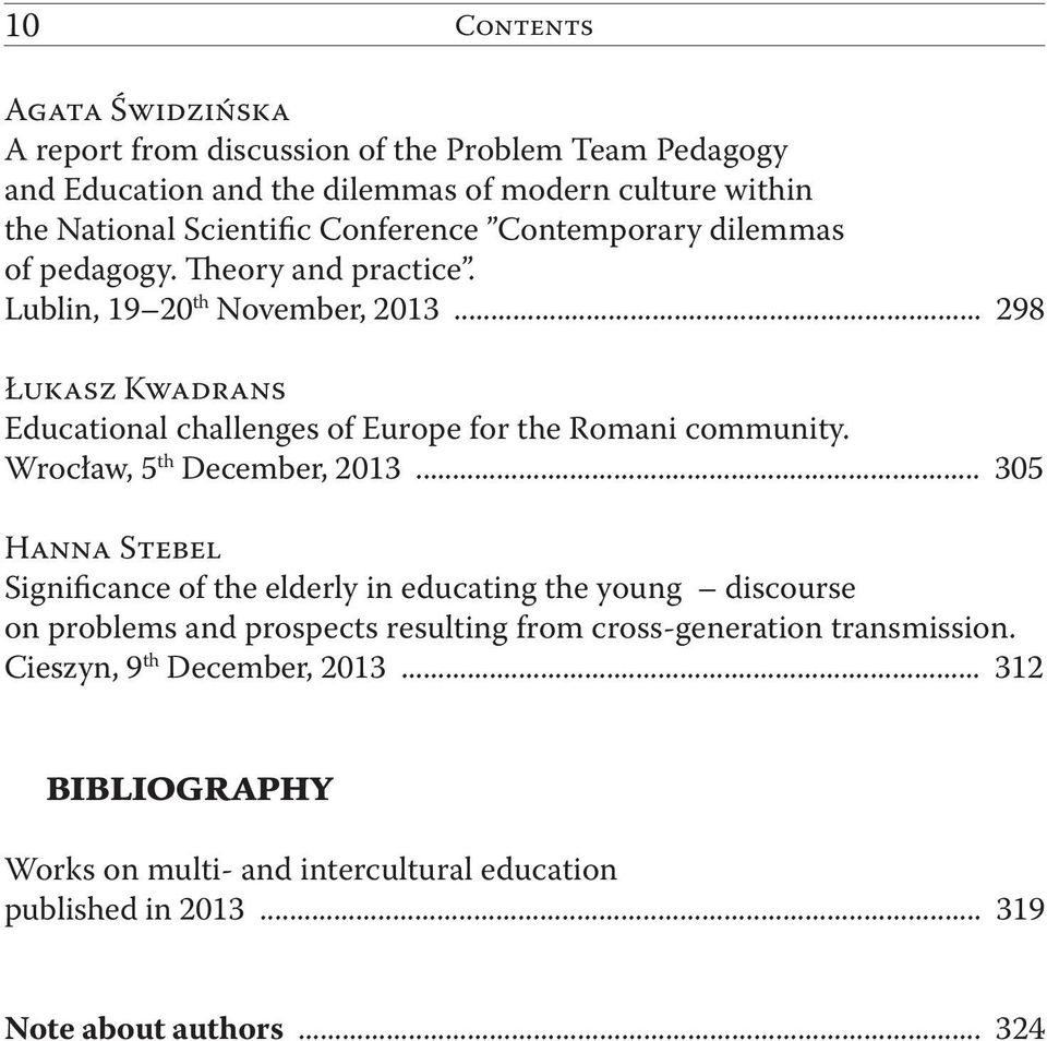 .. 298 Łukasz Kwadrans Educational challenges of Europe for the Romani community. Wrocław, 5 th December, 2013.